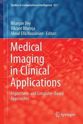 Dey / Hassanien / Bhateja |  Medical Imaging in Clinical Applications | Buch |  Sack Fachmedien