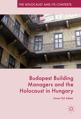 Adam |  Budapest Building Managers and the Holocaust in Hungary | eBook | Sack Fachmedien
