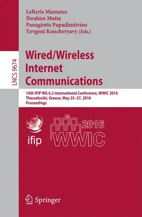 Mamatas / Koucheryavy / Matta | Wired/Wireless Internet Communications | Buch | 978-3-319-33935-1 | sack.de