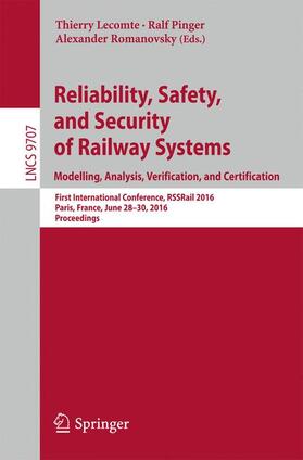 Lecomte / Romanovsky / Pinger | Reliability, Safety, and Security of Railway Systems. Modelling, Analysis, Verification, and Certification | Buch | 978-3-319-33950-4 | sack.de