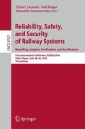 Lecomte / Romanovsky / Pinger |  Reliability, Safety, and Security of Railway Systems. Modelling, Analysis, Verification, and Certification | Buch |  Sack Fachmedien