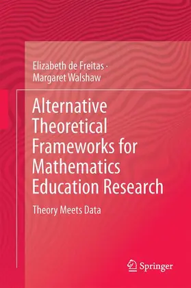 de Freitas / Walshaw |  Alternative Theoretical Frameworks for Mathematics Education Research | Buch |  Sack Fachmedien