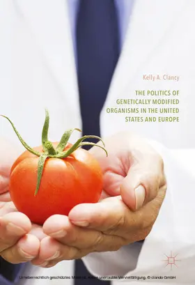 Clancy | The Politics of Genetically Modified Organisms in the United States and Europe | E-Book | sack.de