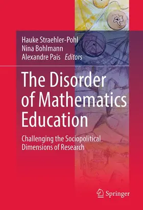 Straehler-Pohl / Pais / Bohlmann |  The Disorder of Mathematics Education | Buch |  Sack Fachmedien