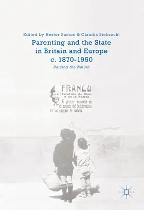 Barron / Siebrecht |  Parenting and the State in Britain and Europe, c. 1870-1950 | eBook | Sack Fachmedien