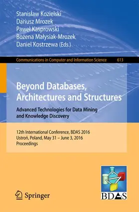 Kozielski / Mrozek / Kostrzewa |  Beyond Databases, Architectures and Structures. Advanced Technologies for Data Mining and Knowledge Discovery | Buch |  Sack Fachmedien