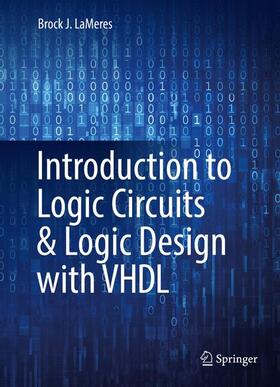 LaMeres | Introduction to Logic Circuits & Logic Design with VHDL | Buch | 978-3-319-34194-1 | sack.de