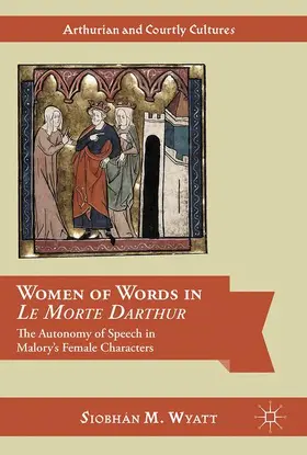 Wyatt |  Women of Words in Le Morte Darthur | Buch |  Sack Fachmedien