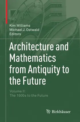 Ostwald / Williams |  Architecture and Mathematics from Antiquity to the Future | Buch |  Sack Fachmedien
