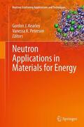 Peterson / Kearley |  Neutron Applications in Materials for Energy | Buch |  Sack Fachmedien
