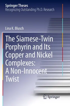 Blusch | The Siamese-Twin Porphyrin and Its Copper and Nickel Complexes: A Non-Innocent Twist | Buch | 978-3-319-34365-5 | sack.de