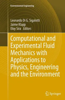 Sigalotti / Sira / Klapp |  Computational and Experimental Fluid Mechanics with Applications to Physics, Engineering and the Environment | Buch |  Sack Fachmedien