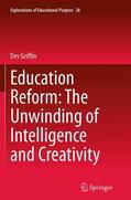 Griffin |  Education Reform: The Unwinding of Intelligence and Creativity | Buch |  Sack Fachmedien