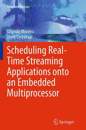 Corporaal / Moreira |  Scheduling Real-Time Streaming Applications onto an Embedded Multiprocessor | Buch |  Sack Fachmedien