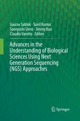 Sablok / Kumar / Ueno |  Advances in the Understanding of Biological Sciences Using Next Generation Sequencing (NGS) Approaches | Buch |  Sack Fachmedien