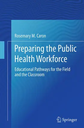 Caron | Preparing the Public Health Workforce | Buch | 978-3-319-34558-1 | www.sack.de