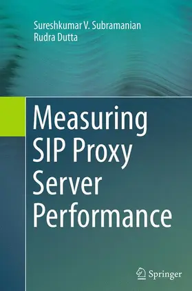 Dutta / Subramanian |  Measuring SIP Proxy Server Performance | Buch |  Sack Fachmedien
