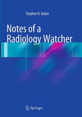 Baker | Notes of a Radiology Watcher | Buch | 978-3-319-34707-3 | sack.de