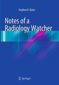 Baker |  Notes of a Radiology Watcher | Buch |  Sack Fachmedien