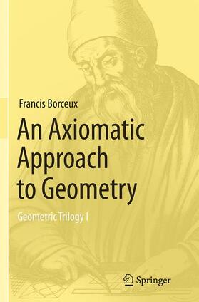 Borceux | An Axiomatic Approach to Geometry | Buch | 978-3-319-34751-6 | sack.de