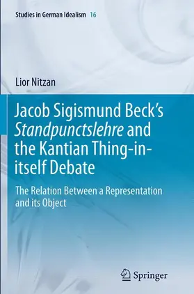 Nitzan |  Jacob Sigismund Beck's Standpunctslehre and the Kantian Thing-in-itself Debate | Buch |  Sack Fachmedien