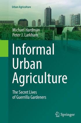 J. Larkham / Hardman | Informal Urban Agriculture | Buch | 978-3-319-34791-2 | sack.de