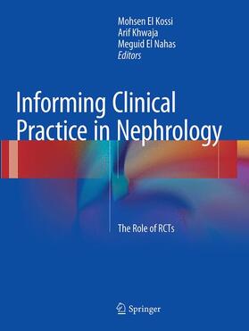 El Kossi / El Nahas / Khwaja | Informing Clinical Practice in Nephrology | Buch | 978-3-319-34820-9 | sack.de