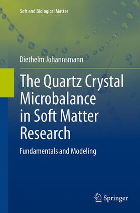 Johannsmann | The Quartz Crystal Microbalance in Soft Matter Research | Buch | 978-3-319-34855-1 | sack.de