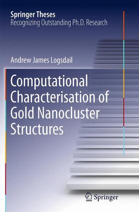 Logsdail |  Computational Characterisation of Gold Nanocluster Structures | Buch |  Sack Fachmedien