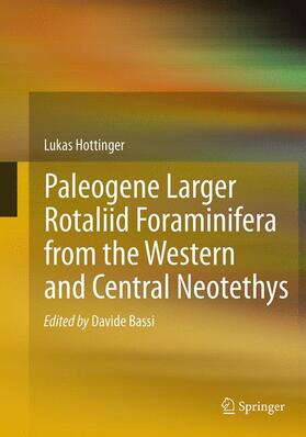 Hottinger / Bassi | Paleogene larger rotaliid foraminifera from the western and central Neotethys | Buch | 978-3-319-34948-0 | sack.de