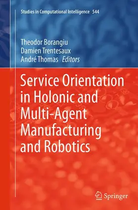 Borangiu / Thomas / Trentesaux |  Service Orientation in Holonic and Multi-Agent Manufacturing and Robotics | Buch |  Sack Fachmedien