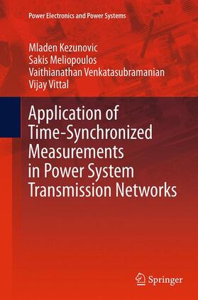 Kezunovic / Vittal / Meliopoulos |  Application of Time-Synchronized Measurements in Power System Transmission Networks | Buch |  Sack Fachmedien