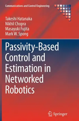 Hatanaka / Spong / Chopra |  Passivity-Based Control and Estimation in Networked Robotics | Buch |  Sack Fachmedien