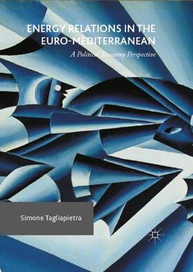 Tagliapietra | Energy Relations in the Euro-Mediterranean | Buch | 978-3-319-35115-5 | sack.de
