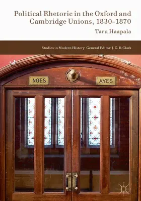 Haapala |  Political Rhetoric in the Oxford and Cambridge Unions, 1830-1870 | Buch |  Sack Fachmedien
