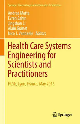 Matta / Sahin / Vandaele |  Health Care Systems Engineering for Scientists and Practitioners | Buch |  Sack Fachmedien