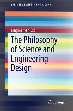 van Eck |  The Philosophy of Science and Engineering Design | eBook | Sack Fachmedien