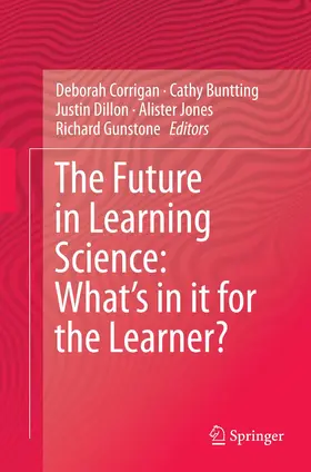 Corrigan / Buntting / Gunstone |  The Future in Learning Science: What's in it for the Learner? | Buch |  Sack Fachmedien