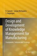Ganesh / Nagarajan / Mohapatra |  Design and Development of Knowledge Management for Manufacturing | Buch |  Sack Fachmedien