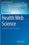 Denecke |  Health Web Science | Buch |  Sack Fachmedien