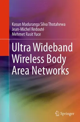 Thotahewa / Yuce / Redouté |  Ultra Wideband Wireless Body Area Networks | Buch |  Sack Fachmedien