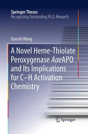 Wang |  A Novel Heme-Thiolate Peroxygenase AaeAPO and Its Implications for C-H Activation Chemistry | Buch |  Sack Fachmedien