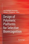 Cortajarena / Rodríguez-Hernández |  Design of Polymeric Platforms for Selective Biorecognition | Buch |  Sack Fachmedien