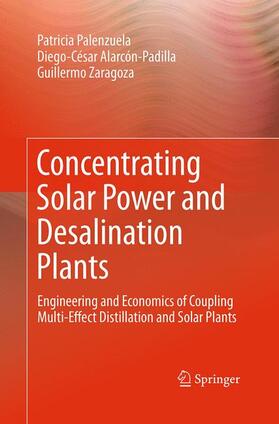 Palenzuela / Zaragoza / Alarcón-Padilla | Concentrating Solar Power and Desalination Plants | Buch | 978-3-319-35474-3 | sack.de