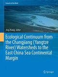 Zhang |  Ecological Continuum from the Changjiang (Yangtze River) Watersheds to the East China Sea Continental Margin | Buch |  Sack Fachmedien