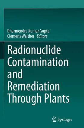 Walther / Gupta |  Radionuclide Contamination and Remediation Through Plants | Buch |  Sack Fachmedien