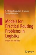 Anbuudayasankar / Mohapatra / Ganesh |  Models for Practical Routing Problems in Logistics | Buch |  Sack Fachmedien