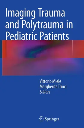 Miele / Trinci | Imaging Trauma and Polytrauma in Pediatric Patients | Buch | 978-3-319-35547-4 | www.sack.de
