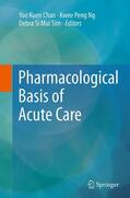 Chan / Sim / Ng |  Pharmacological Basis of Acute Care | Buch |  Sack Fachmedien