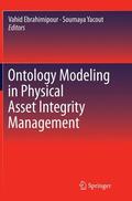 Yacout / Ebrahimipour |  Ontology Modeling in Physical Asset Integrity Management | Buch |  Sack Fachmedien
